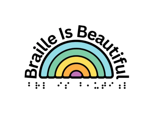 A stylized rainbow with pastel blue, green, yellow, and purple arches appears in the center. Above the rainbow, bold black text curves to read "Braille Is Beautiful."