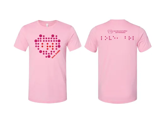 Front and back of pink t-shirts with braille dots that spell the work "braille" in a heart pattern