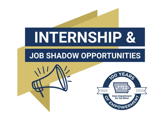 Internship and job shadow opportunities graphic with Iowa Department for the Blind logo
